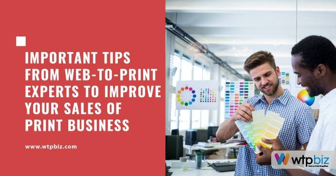 Important tips from Web-to-print Experts to improve your Sales of Print Business