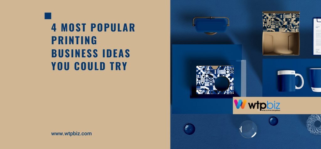 4 Most Popular Printing Business Ideas You Could Try-WTPBiz