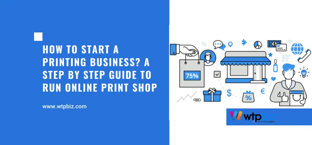 How to Start a Printing Business Step by Step Guide to Run Online Print Shop