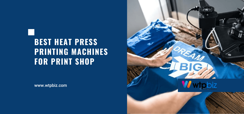 Best Heat Press Printing Machines For Print Shop