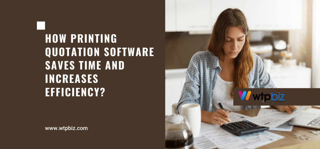 How Printing Quotation Software Saves Time and Increases Efficiency