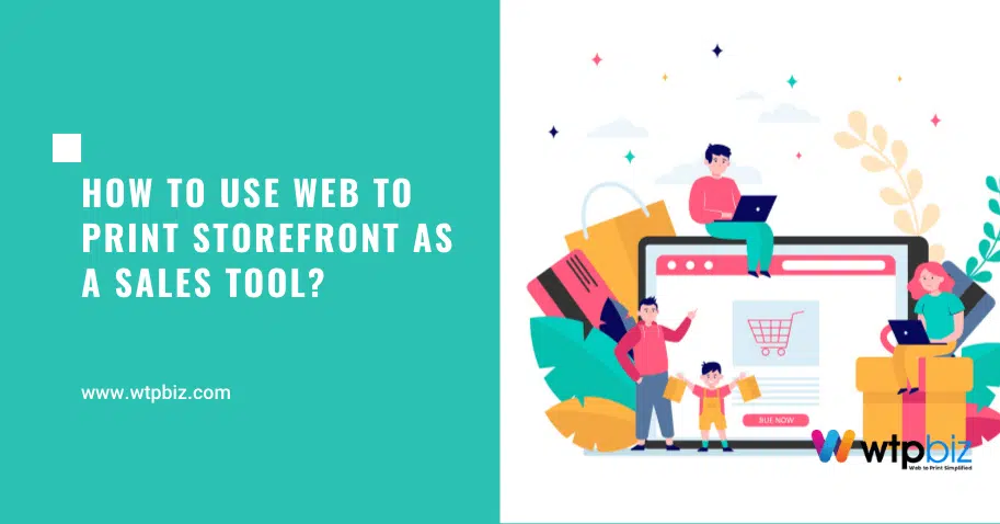 How To Use Web To Print Storefront as a Sales Tool