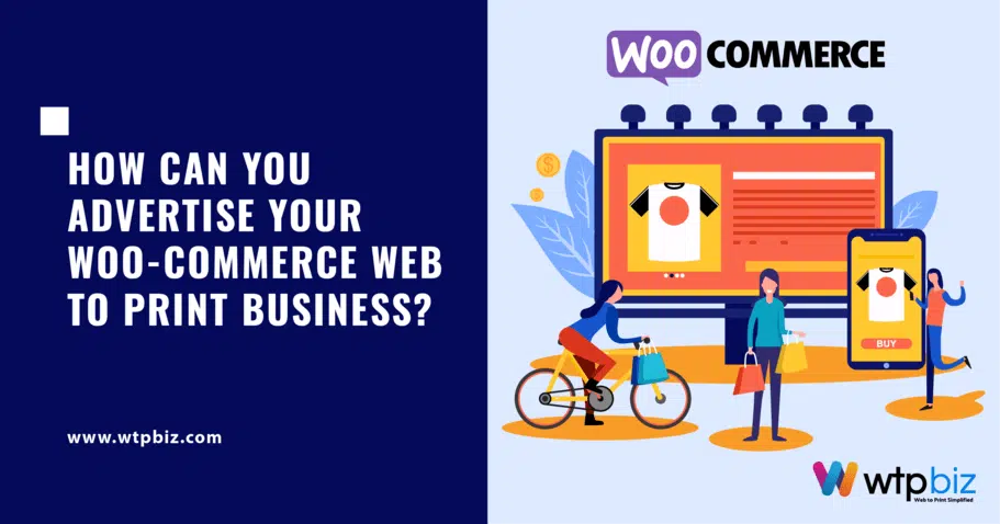 How can you advertise your woo-commerce web to print business