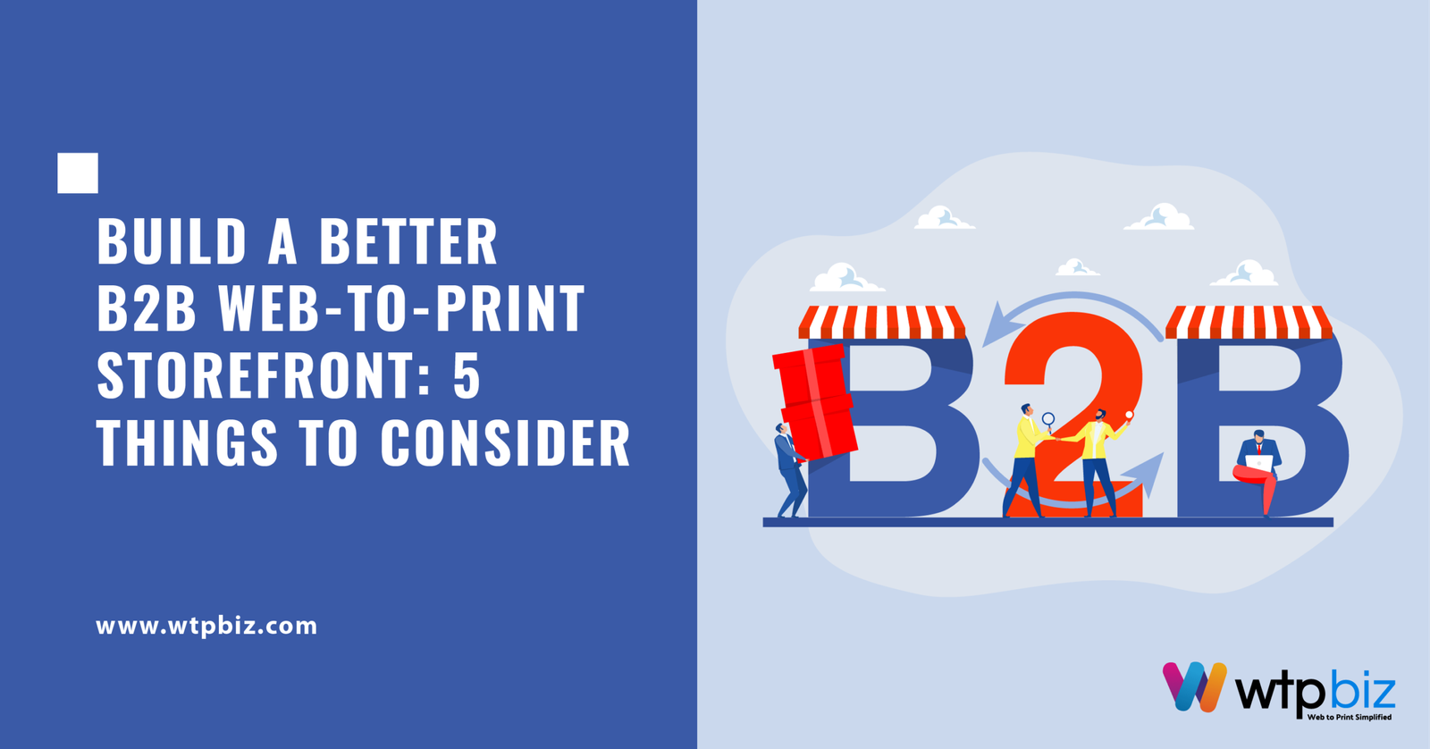 Build a Better B2B Web-to-Print Storefront by WTPBiz