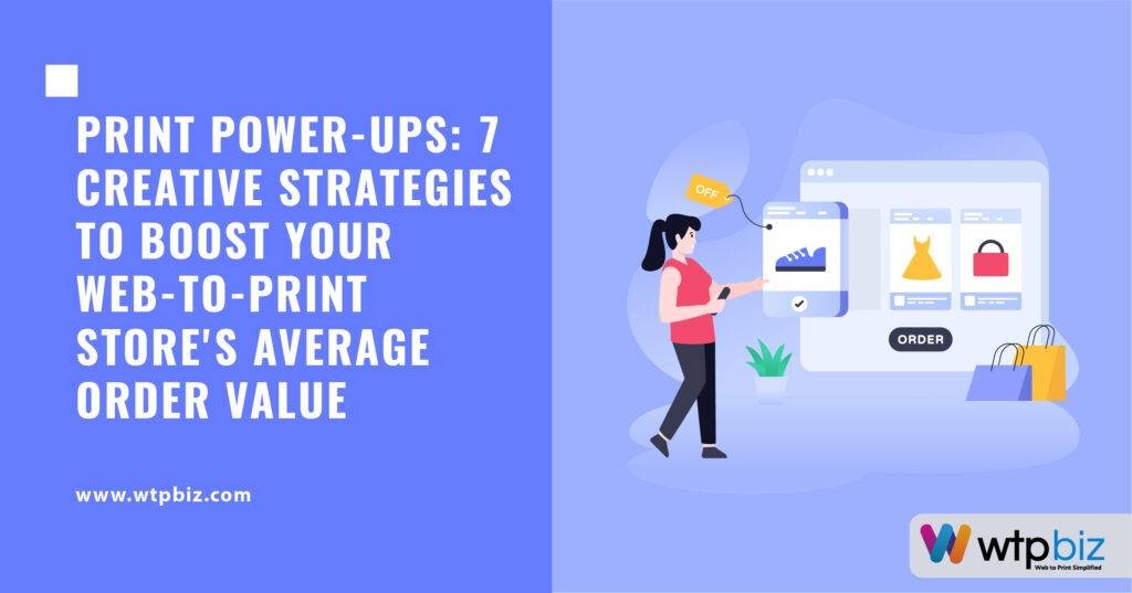 7 Creative Strategies to Boost Your web to print store