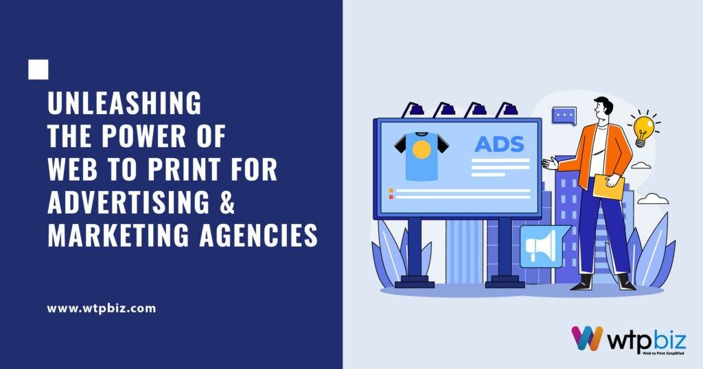 How web to print Transforms Advertising & Marketing Agencies