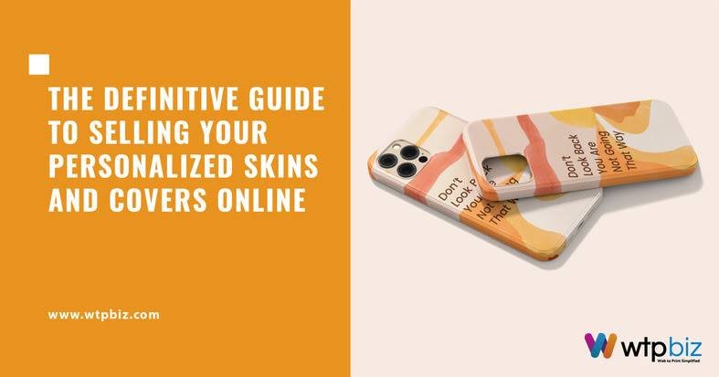 The Definitive Guide to Selling Your Customized Skins and Covers Online