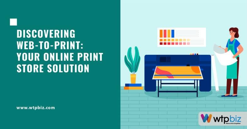 Discovering Web to Print: Your Online Print Store Solution