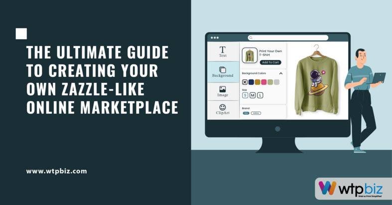 The Ultimate Guide to Creating Your Own Zazzle-Like Online Marketplace