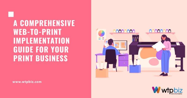 A Comprehensive Web-to-Print Implementation Guide for Your Print Business