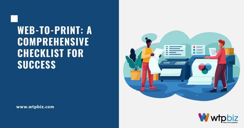 Web-to-Print Checklist : A Comprehensive Guide for Print Business Success