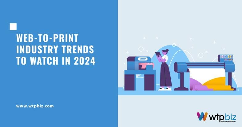 Web-to-Print Industry Trends to Watch in 2024