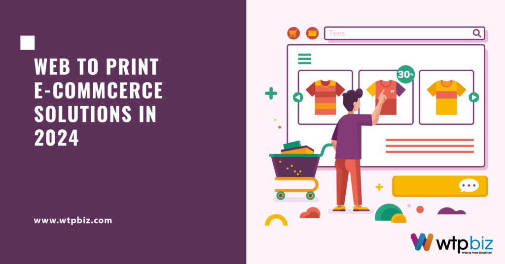 2024 Trends: How Web to Print is Transforming E-commerce Printing