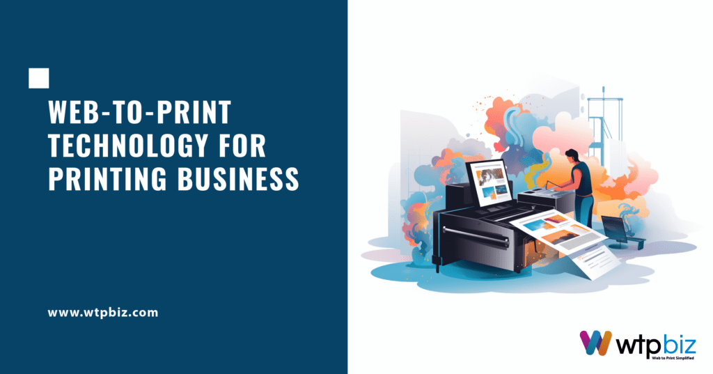 Web-to-Print Technology for Printing Business