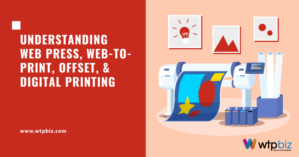 Understanding Web Press, Web-to-Print, Offset, and Digital Printing